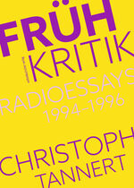 ISBN 9783963117480: Frühkritik - Radioessays 1994-1996