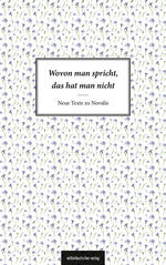 ISBN 9783963117527: Wovon man spricht, das hat man nicht - Neue Texte zu Novalis