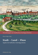 ISBN 9783963118463: Stadt – Land – Fluss - Aspekte der hallischen Umweltgeschichte