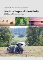 ISBN 9783963118906: Landschaftsgeschichte Anhalts | 8.000 Jahre Mensch und Natur | Lutz Reichhoff (u. a.) | Buch | 620 S. | Deutsch | 2024 | Mitteldeutscher Verlag | EAN 9783963118906