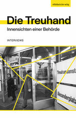 ISBN 9783963118944: Die Treuhand – Innensichten einer Behörde. Interviews