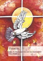 ISBN 9783963160387: Firmung Teil 9: Vorbereitung auf das Sakrament der Firmung - Firmunterricht von Pater Michael