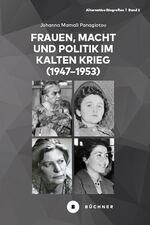 ISBN 9783963173448: Frauen, Macht und Politik im Kalten Krieg (1947-1953) / Biografien vor und hinter dem Eisernen Vorhang (1947-1953)