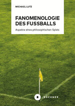 ISBN 9783963173738: Fanomenologie des Fußballs: Aspekte eines philosophischen Spiels