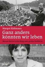 ISBN 9783963400025: Ganz anders könnten wir leben | Warum Martin Luther King mein großes Vorbild ist | Margot Käßmann | Buch | 96 S. | Deutsch | 2018 | bene! | EAN 9783963400025