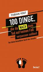 ISBN 9783963400438: 100 Dinge, die du NACH dem Tod auf keinen Fall verpassen solltest