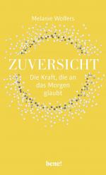 ISBN 9783963402067: Zuversicht – Die Kraft, die an das Morgen glaubt - Die Kraft der Zuversicht