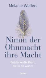 ISBN 9783963402524: Nimm der Ohnmacht ihre Macht: Entdecke die Kraft, die in dir wohnt | Angstgefühle und innere Blockaden verstehen und bewältigen