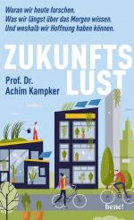 ISBN 9783963402999: Zukunftslust | Woran wir heute forschen. Was wir längst über das Morgen wissen. Und weshalb wir Hoffnung haben können. | Achim Kampker | Buch | 215 S. | Deutsch | 2024 | bene! | EAN 9783963402999