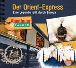 ISBN 9783963460449: Abenteuer & Wissen: Der Orient-Express