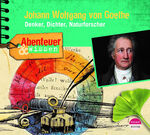 ISBN 9783963460593: Abenteuer & Wissen: Johann Wolfgang von Goethe - Denker, Dichter, Naturforscher