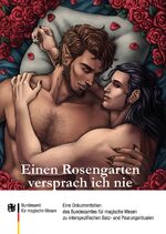 ISBN 9783963500015: Einen Rosengarten versprach ich nie - Eine Dokumentation des Bundesamtes für magische Wesen zu interspezifischen Balz- und Paarungsritualen