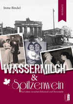 ISBN 9783963521300: Wassermilch & Spitzenwein / Ein Leben zwischen Schicksal und Zuversicht / Irene Bindel / Taschenbuch / 532 S. / Deutsch / 2024 / MEDU VERLAG / EAN 9783963521300