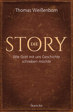 ISBN 9783963620935: Die Story - Wie Gott mit uns Geschichte schreiben möchte