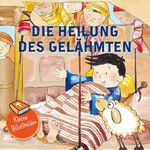 ISBN 9783963621826: Kleine Bibelhelden - Die Heilung des Gelähmten