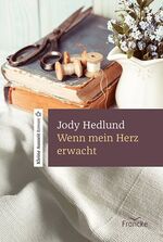 Jody Hedlund: Wenn mein Herz erwacht -- Jody Hedlund: Wenn mein Herz erwacht --