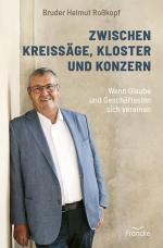 ISBN 9783963624421: Zwischen Kreissäge, Kloster und Konzern / Wenn Glaube und Geschäftssinn sich vereinen