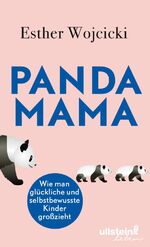 ISBN 9783963660634: Panda Mama: Wie man glückliche und selbstbewusste Kinder großzieht