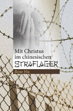 ISBN 9783964060778: Mit Christus im chinesischen Straflager – Freude im Leiden