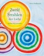ISBN 9783964090874: Zwölf Strahlen der Liebe - Auf dem Weg nach Hause
