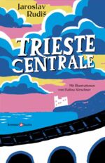 ISBN 9783964140081: Trieste Centrale | Jaroslav Rudis | Buch | Deutsch | 2022 | Kreuzerbooks | EAN 9783964140081