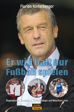 ISBN 9783964230423: Er will halt nur Fußball spielen - Regensburger Domspatz, UEFA-Pokalsieger und Münchner Löwe