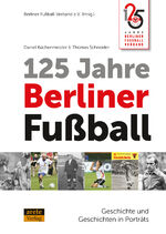 ISBN 9783964230966: 125 Jahre Berliner Fußball: Geschichte und Geschichten in Porträts