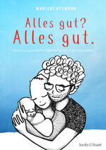 ISBN 9783964282187: Alles gut? Alles gut. Unsere unglaubliche Geschichte von Tod und Leben.