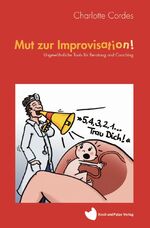 ISBN 9783964436405: Mut zur Improvisation - Ungewöhnliche Tools für Beratung und Coaching