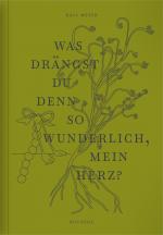 ISBN 9783964510532: Was drängst du denn so wunderlich, mein Herz?