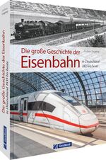 ISBN 9783964535962: Die große Geschichte der Eisenbahn in Deutschland - 1835 bis heute