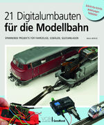 ISBN 9783964536044: 21 Digitalumbauten für die Modellbahn - Spannende Projekte für Fahrzeuge, Gebäude, Gleisanlagen