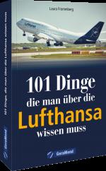 ISBN 9783964536426: 101 Dinge, die man über die Lufthansa wissen muss