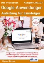 ISBN 9783964691743: Das Praxisbuch Google-Anwendungen - Anleitung für Einsteiger (Ausgabe 2022/23)