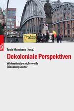 ISBN 9783964881533: Dekoloniale Perspektiven - Widerständige nicht-weiße Erinnerungskultur