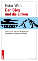 ISBN 9783964882035: Der Krieg und die Linken - Bellizistische Narrative, Kriegsschuld-Debatten und Kompromiss-Frieden