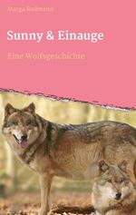 ISBN 9783965180215: Sunny & Einauge - Eine Wolfsgeschichte