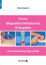 ISBN 9783965434127: Die besten Akupunkturindikationen Orthopädie - Eine Arbeitsanleitung in Wort und Bild