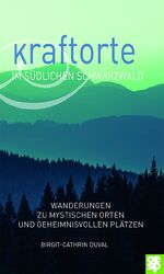 ISBN 9783965550056: Kraftorte im südlichen Schwarzwald. Wanderungen zu mystischen Orten und geheimnisvollen Plätzen