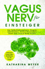 ISBN 9783965832350: Vagus Nerv für Einsteiger - Der Selbstheilungsnerv: Ängste überwinden, innere Blockaden lösen und innere Ruhe finden | inklusiver Vagus Nerv Meditation für die Praxis