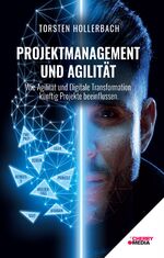 ISBN 9783965834019: Projektmanagement und Agilität - wie Agilität und Digitale Transformation künftig Projekte beeinflussen