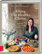 Living The Healthy Choice - einfach natürlich kochen