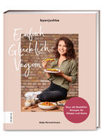 ISBN 9783965841000: Einfach Glücklich Vegan - Über 60 Wohlfühl-Rezepte für Körper und Seele