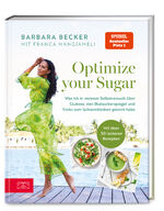 ISBN 9783965843844: Optimize your Sugar - Was ich in meinem Selbstversuch über Glukose, den Blutzuckerspiegel und Tricks zum Schlankbleiben gelernt habe