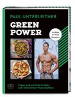 ISBN 9783965844988: Green Power | Vegan und mit High Protein zum natürlichen Muskelaufbau | Paul Unterleitner | Buch | 192 S. | Deutsch | 2025 | ZS Verlag | EAN 9783965844988