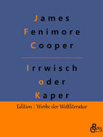 ISBN 9783966373968: Der Irrwisch oder der Kaper | Ein See-Roman | James Fenimore Cooper | Taschenbuch | Edition Werke der Weltliteratur | Paperback | 392 S. | Deutsch | 2022 | Gröls Verlag | EAN 9783966373968