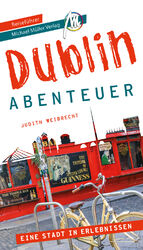 ISBN 9783966850964: Dublin - Abenteuer Reiseführer Michael Müller Verlag - 33 Abenteuer zum Selbsterleben