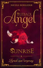 ISBN 9783966985796: Outback Angel - Sunrise - – Band 6: Zurück zum Ursprung