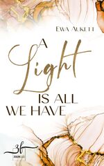 ISBN 9783967143348: A Light Is All We Have – Liebesroman