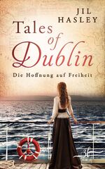 ISBN 9783967143539: Tales of Dublin: Die Hoffnung auf Freiheit – Historischer Liebesroman